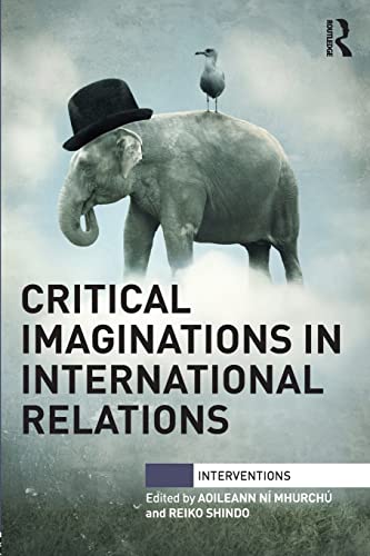 9781138823204: Critical Imaginations in International Relations (Interventions)