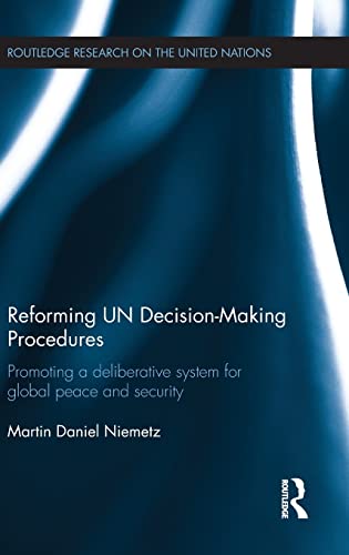 9781138823327: Reforming UN Decision-Making Procedures: Promoting a Deliberative System for Global Peace and Security (Routledge Research on the United Nations (UN))