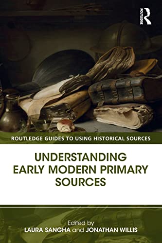 Beispielbild fr Understanding Early Modern Primary Sources (Routledge Guides to Using Historical Sources) zum Verkauf von Chiron Media