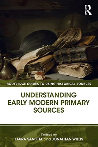 Imagen de archivo de Understanding Early Modern Primary Sources (Routledge Guides to Using Historical Sources) a la venta por Chiron Media