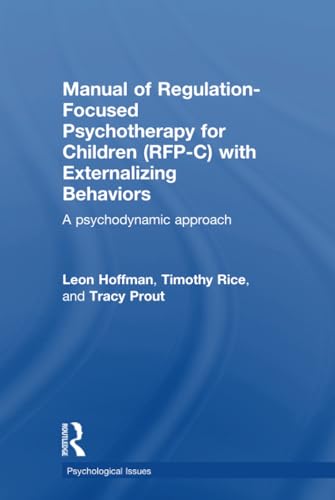 Beispielbild fr Manual of Regulation-Focused Psychotherapy for Children (RFP-C) with Externalizing Behaviors: A Psychodynamic Approach (Psychological Issues) zum Verkauf von Chiron Media