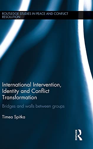 Stock image for International Intervention, Identity and Conflict Transformation: Bridges and Walls Between Groups (Routledge Studies in Peace and Conflict Resolution) for sale by Chiron Media