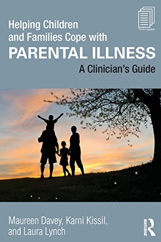 Beispielbild fr Helping Children and Families Cope with Parental Illness: A Clinician's Guide zum Verkauf von Blackwell's