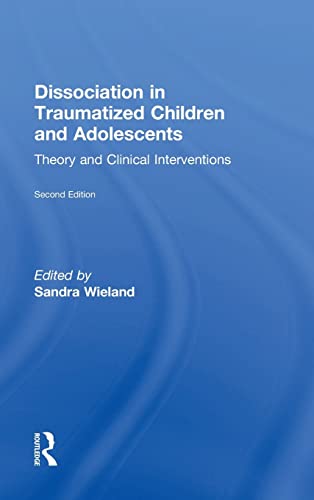 9781138824751: Dissociation in Traumatized Children and Adolescents: Theory and Clinical Interventions