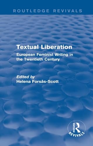 Stock image for Textual Liberation (Routledge Revivals): European Feminist Writing in the Twentieth Century for sale by Chiron Media