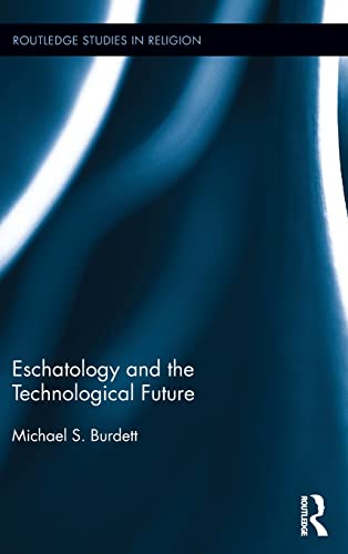 Beispielbild fr Eschatology and the Technological Future (Routledge Studies in Religion) zum Verkauf von Chiron Media