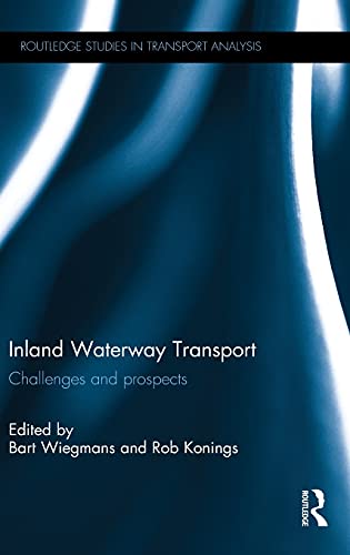 Imagen de archivo de Inland Waterway Transport: Challenges and prospects (Routledge Studies in Transport Analysis) [Hardcover] Wiegmans, Bart and Konings, Rob a la venta por tttkelly1