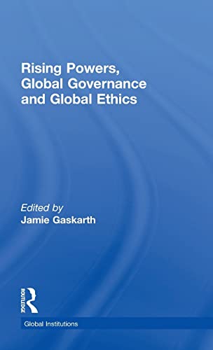 Stock image for Rising Powers, Global Governance and Global Ethics for sale by Blackwell's