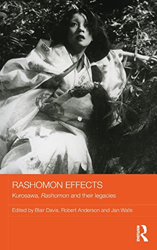 Stock image for Rashomon Effects: Kurosawa, Rashomon and their legacies (Routledge Advances in Film Studies) for sale by Chiron Media