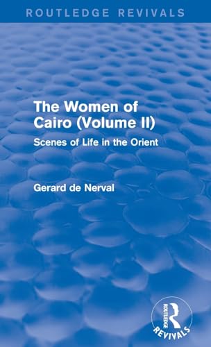 Imagen de archivo de 2: The Women of Cairo: Volume II (Routledge Revivals): Scenes of Life in the Orient a la venta por Chiron Media