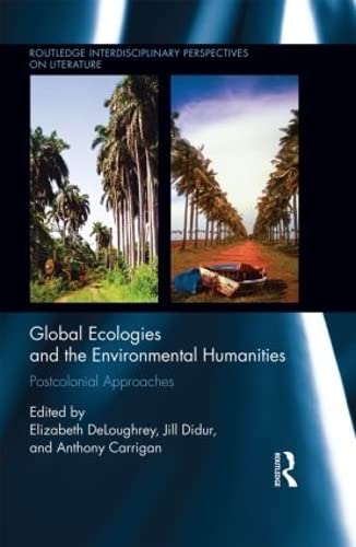 9781138827721: Global Ecologies and the Environmental Humanities: Postcolonial Approaches