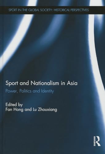 Beispielbild fr Sport and Nationalism in Asia: Power, Politics and Identity (Sport in the Global Society - Historical Perspectives) zum Verkauf von Chiron Media