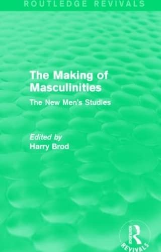 Beispielbild fr The Making of Masculinities (Routledge Revivals): The New Men's Studies zum Verkauf von Chiron Media