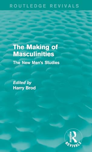 Stock image for The Making of Masculinities (Routledge Revivals): The New Men's Studies for sale by Chiron Media