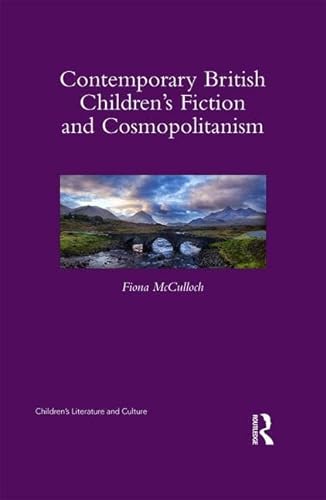 9781138828308: Contemporary British Children's Fiction and Cosmopolitanism (Children's Literature and Culture)