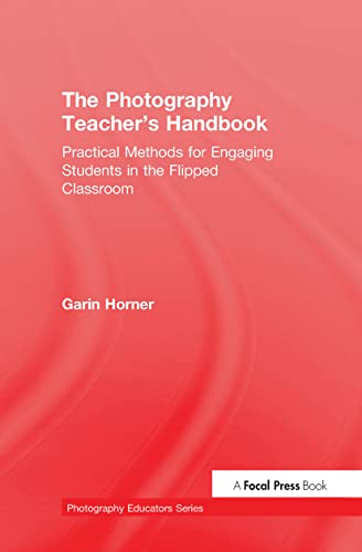 9781138828759: The Photography Teacher's Handbook: Practical Methods for Engaging Students in the Flipped Classroom