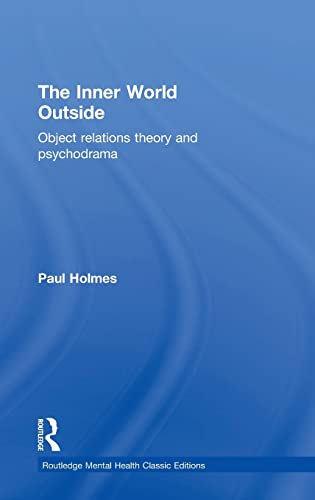 Stock image for The Inner World Outside: Object Relations Theory and Psychodrama (Routledge Mental Health Classic Editions) for sale by Chiron Media