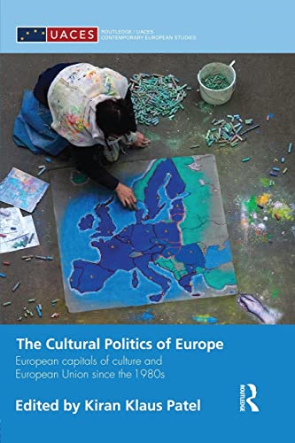 Stock image for The Cultural Politics of Europe: European Capitals of Culture and European Union since the 1980s for sale by Blackwell's