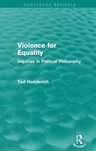 Stock image for Violence for Equality (Routledge Revivals): Inquiries in Political Philosophy for sale by Chiron Media