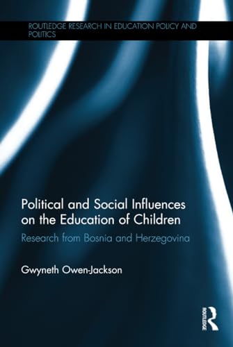 Stock image for Political and Social Influences on the Education of Children: Research from Bosnia and Herzegovina (Routledge Research in Education Policy and Politics) for sale by Chiron Media