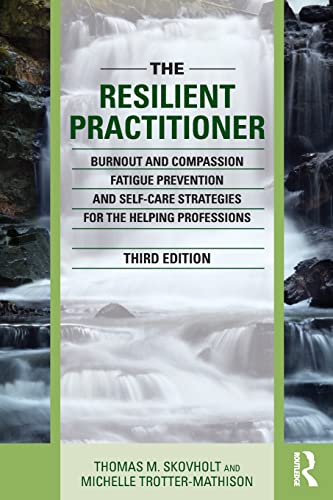 Beispielbild fr The Resilient Practitioner : Burnout and Compassion Fatigue Prevention and Self-Care Strategies for the Helping Professions zum Verkauf von Better World Books