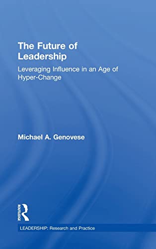 9781138830127: The Future of Leadership: Leveraging Influence in an Age of Hyper-Change (Leadership: Research and Practice)