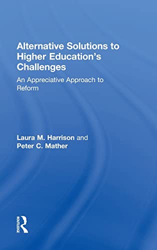 Imagen de archivo de Alternative Solutions to Higher Educations Challenges: An Appreciative Approach to Reform a la venta por Chiron Media