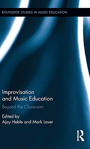 Stock image for Improvisation and Music Education: Beyond the Classroom (Routledge Studies in Music Education) for sale by Chiron Media