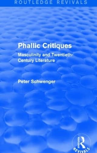 Imagen de archivo de Phallic Critiques (Routledge Revivals): Masculinity and Twentieth-Century Literature a la venta por Chiron Media