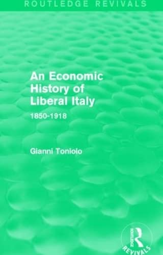 Stock image for An Economic History of Liberal Italy (Routledge Revivals): 1850-1918 for sale by Chiron Media