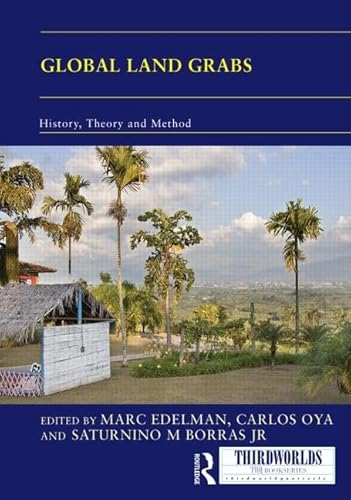 Stock image for Global Land Grabs: History, Theory and Method (Thirdworlds) for sale by Chiron Media