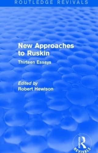 Stock image for New Approaches to Ruskin (Routledge Revivals): Thirteen Essays for sale by Chiron Media