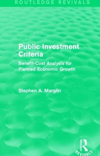 Stock image for Public Investment Criteria (Routledge Revivals): Benefit-Cost Analysis for Planned Economic Growth for sale by Chiron Media