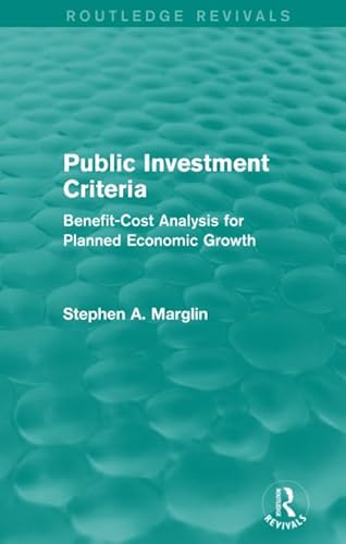 Stock image for Public Investment Criteria (Routledge Revivals): Benefit-Cost Analysis for Planned Economic Growth for sale by Chiron Media