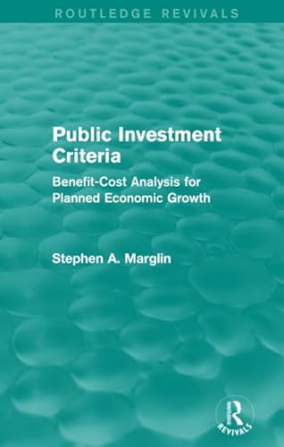 Stock image for Public Investment Criteria (Routledge Revivals): Benefit-Cost Analysis for Planned Economic Growth for sale by Reuseabook