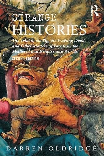 Beispielbild fr Strange Histories: The Trial of the Pig, the Walking Dead, and Other Matters of Fact from the Medieval and Renaissance Worlds zum Verkauf von WorldofBooks