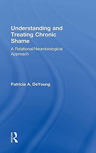 9781138831193: Understanding and Treating Chronic Shame: A Relational/Neurobiological Approach