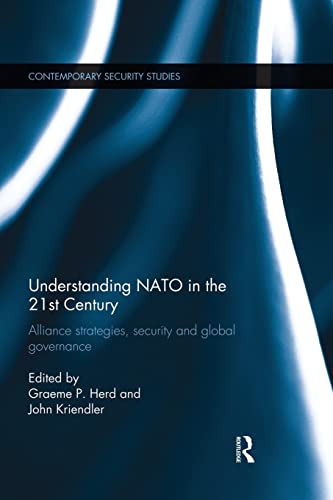 Beispielbild fr Understanding NATO in the 21st Century: Alliance Strategies, Security and Global Governance (Contemporary Security Studies) zum Verkauf von BooksRun