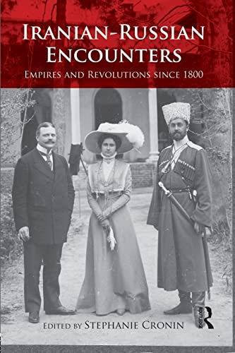 Stock image for Iranian-Russian Encounters: Empires and Revolutions since 1800 for sale by Blackwell's