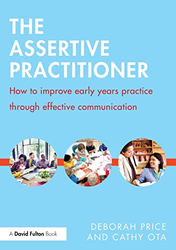 Stock image for The Assertive Practitioner: How to Improve Early Years Practice Through Effective Communication for sale by Revaluation Books