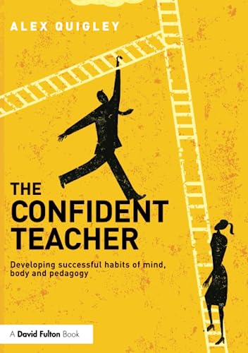 Imagen de archivo de The Confident Teacher: Developing successful habits of mind, body and pedagogy a la venta por AwesomeBooks