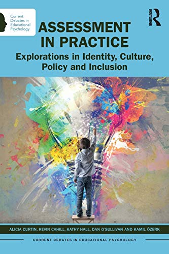Beispielbild fr Assessment in Practice: Explorations in Identity, Culture, Policy and Inclusion (Current Debates in Educational Psychology) zum Verkauf von Lucky's Textbooks