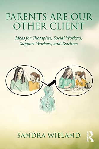 Imagen de archivo de Parents Are Our Other Client: Ideas for Therapists, Social Workers, Support Workers, and Teachers a la venta por Phatpocket Limited