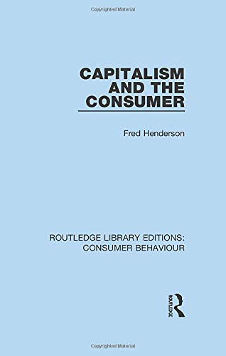 Beispielbild fr Capitalism and the Consumer (RLE Consumer Behaviour) zum Verkauf von Blackwell's