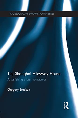 Beispielbild fr The Shanghai Alleyway House: A Vanishing Urban Vernacular zum Verkauf von Blackwell's