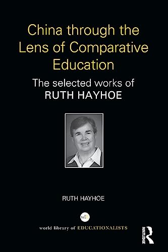 9781138833227: China through the Lens of Comparative Education: The selected works of Ruth Hayhoe (World Library of Educationalists)