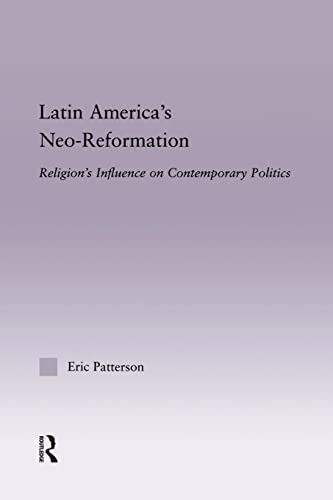 Imagen de archivo de Latin America's Neo-Reformation: Religion's Influence on Contemporary Politics a la venta por Blackwell's