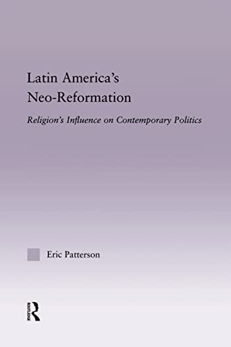 Stock image for Latin America's Neo-Reformation: Religion's Influence on Contemporary Politics for sale by Blackwell's