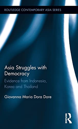 Stock image for Asia Struggles with Democracy: Evidence from Indonesia, Korea and Thailand (Routledge Contemporary Asia Series) for sale by Reuseabook