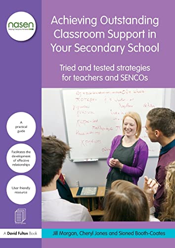 Beispielbild fr Achieving Outstanding Classroom Support in Your Secondary School: Tried and tested strategies for teachers and SENCOs (nasen spotlight) zum Verkauf von AwesomeBooks